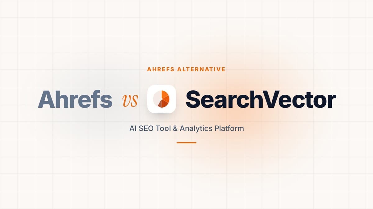 Ahrefs vs SearchVector — AI SEO Tool & Analytics Platform